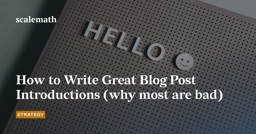 How To Write Great Blog Post Introductions And Why Most Are Bad Scalemath