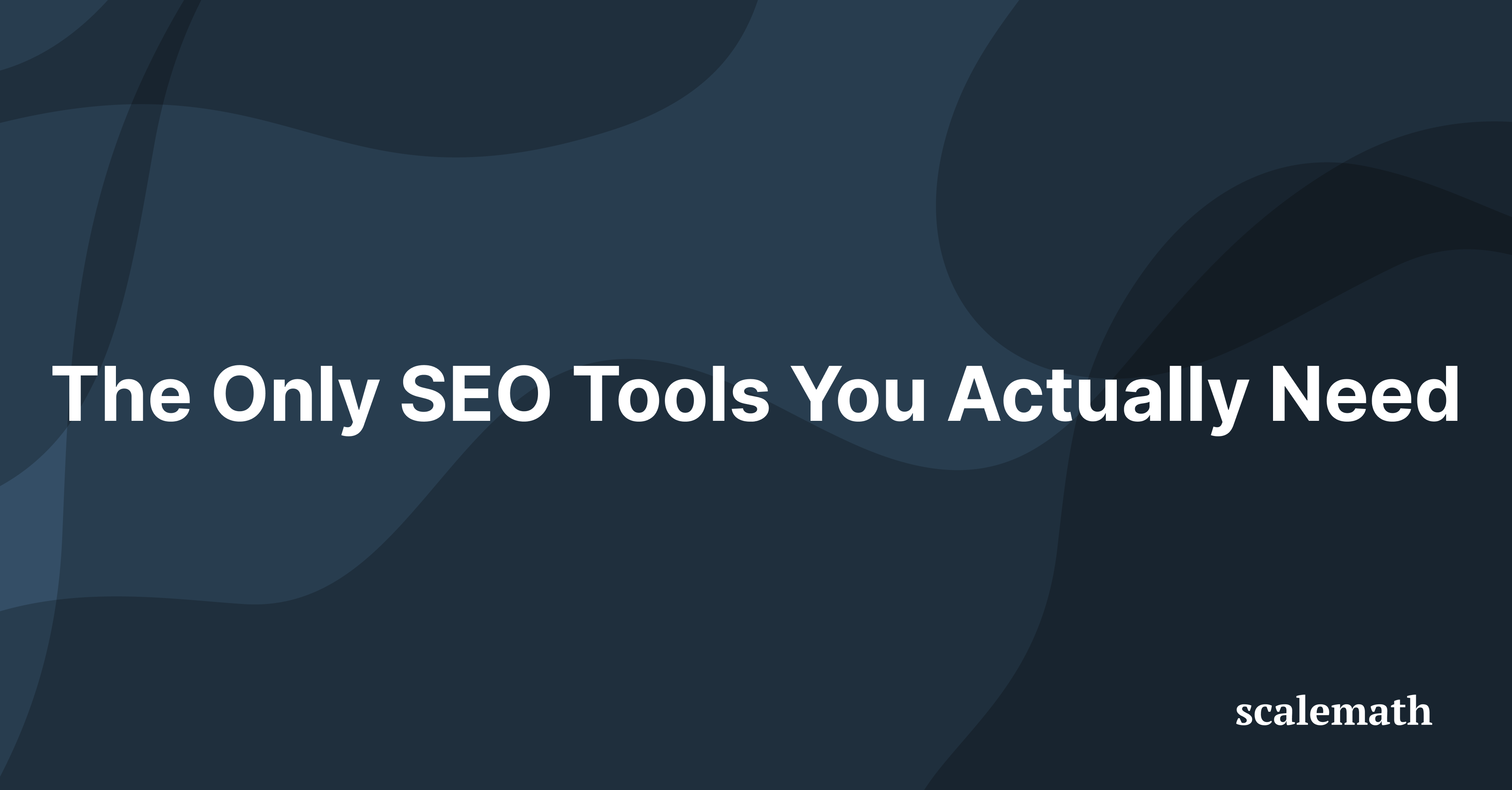 The 14 Only SEO Tools You Actually Need